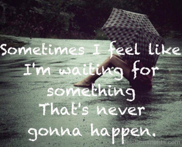 Sometimes I Feel Like Im Waiting For Something-DC90