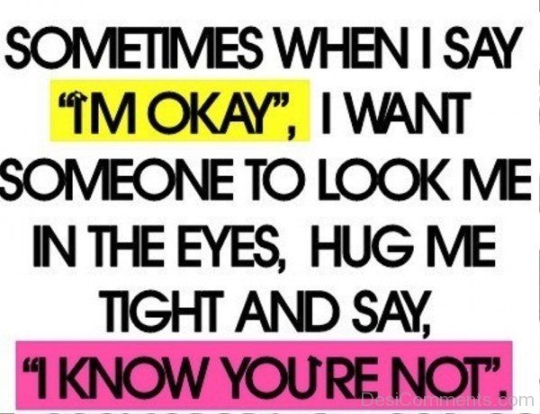 Sometimes When I Say I’m Okay