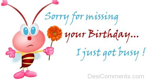 Sorry For Missing Your Birthday