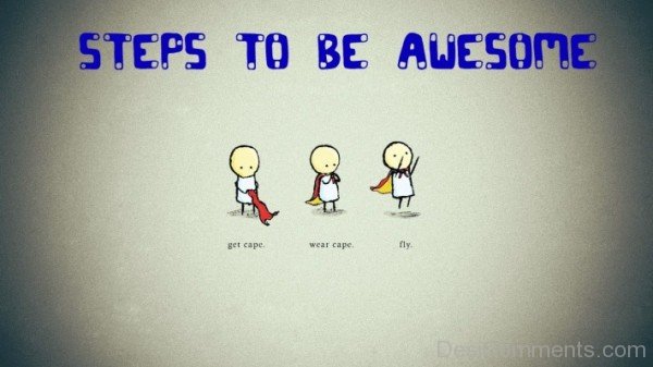 Steps To  Be Awesome