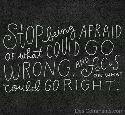 Stop Being Afraid