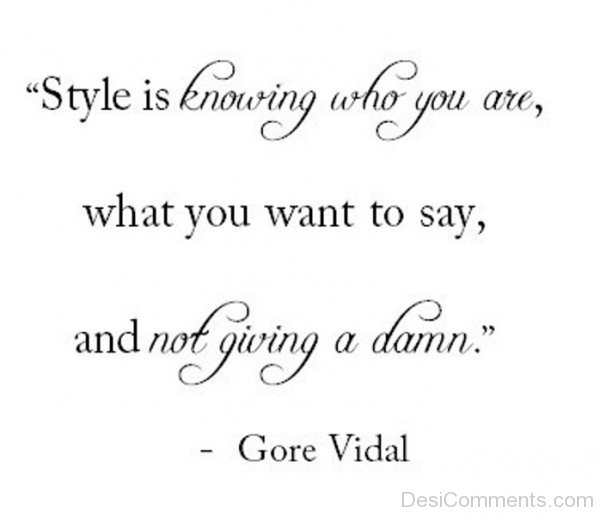 Style Is Knowing Who You Are What You Want To Say