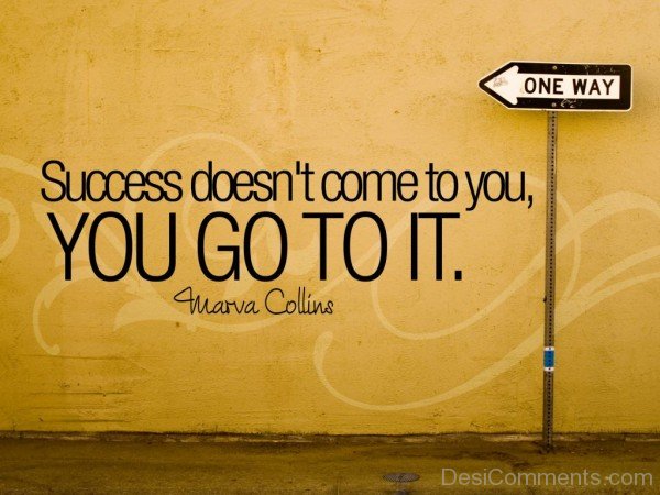 Success Doesn't Come To You-DC987DC214