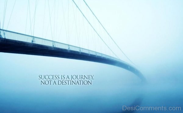 Success Is A Journey Not A Destination
