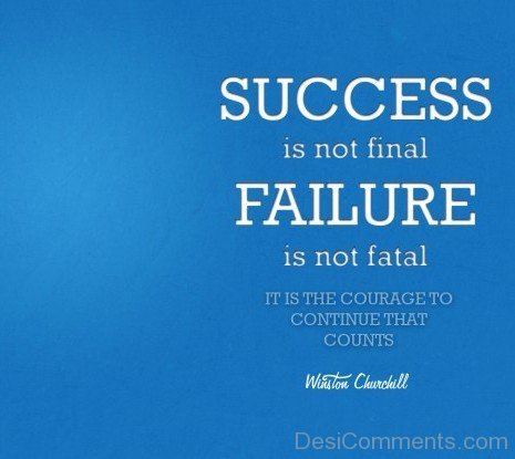 Success Is Not A Final Failure