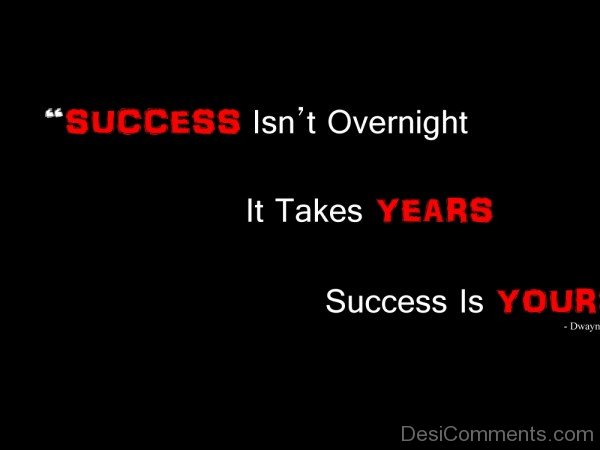 Success Is Not Overnight