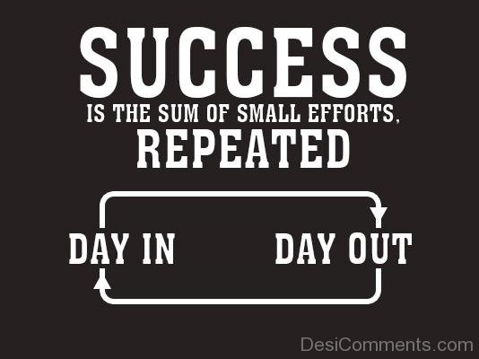 Success Is The Sum Of Small Efforts-M.P98505-DESi09