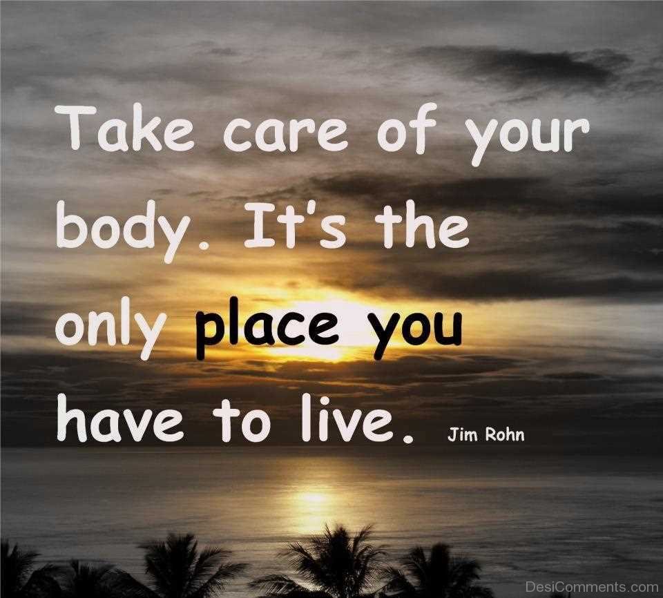 Take Care Of Your Body - DesiComments.com