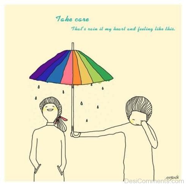 Take Care,That’s Rain It My Heart