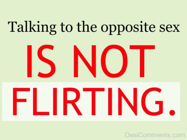 Talking To The Opposite Sex Is Not Flirting