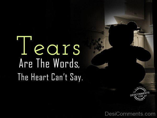 Tears Are The Words The Heart Can’t Say