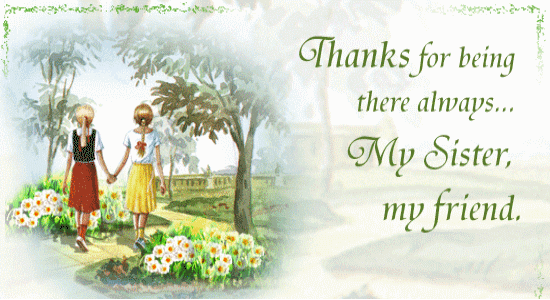 Thanks For Being There – My Sister My Friend