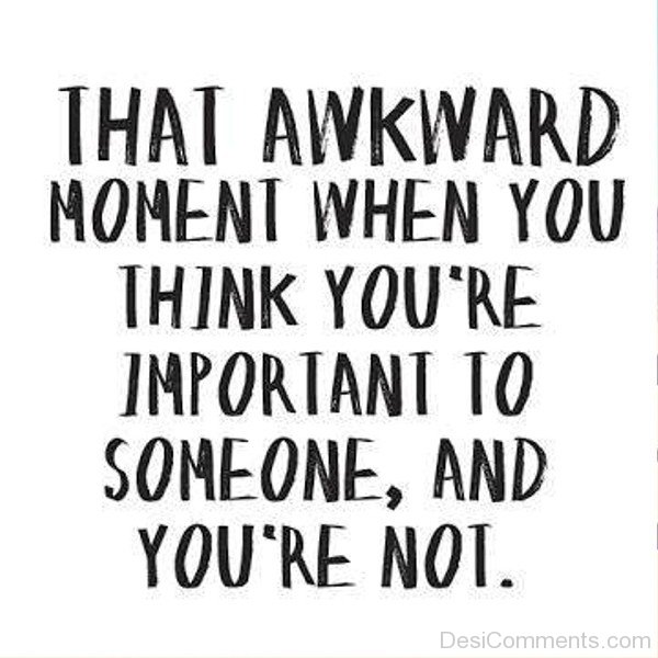 That Awkward Moment When You Think