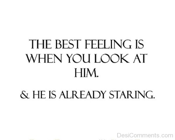 The Best Feeling Is When You Look At Him-qw131DC6619