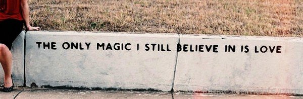 The Only Magic I Still Believe In Is Love-loc626DESI24