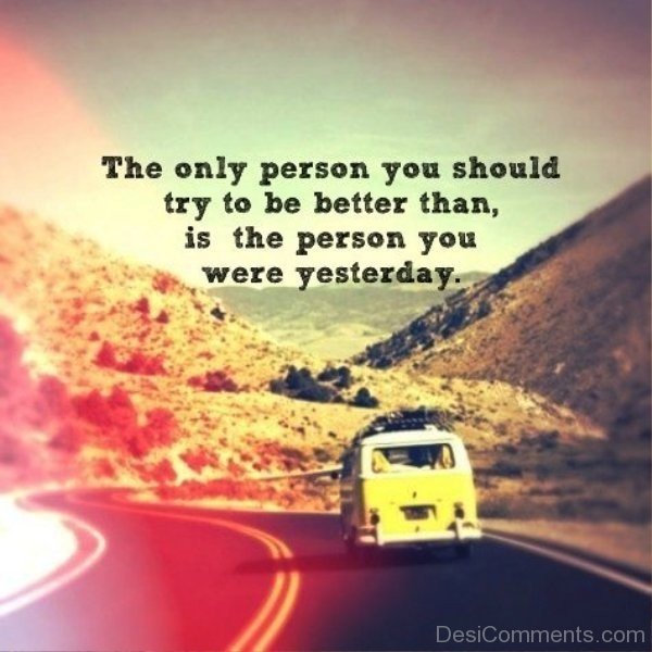 The Only Person You Should Try To Be Better-imghnas.com2529