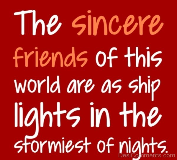 The Sincere Friends Of This World Are As Ship Lights In The Stormiest of night-DC093