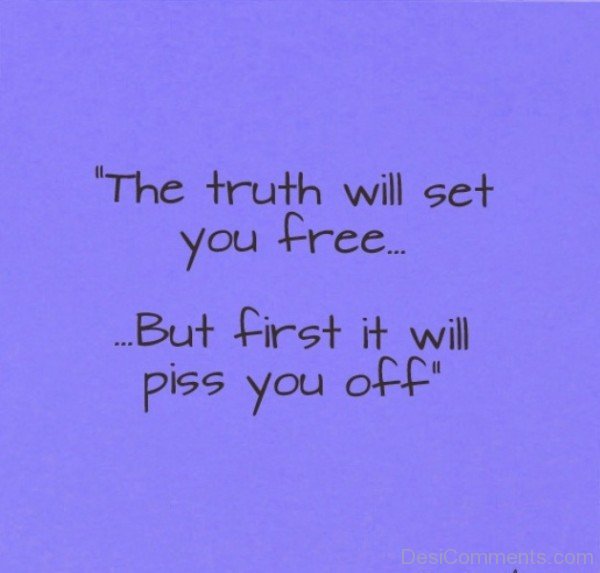 The Truth Will Set You Free