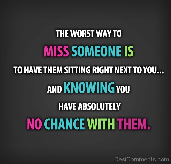 The Worst Way To Miss Someone-DC7d2c64