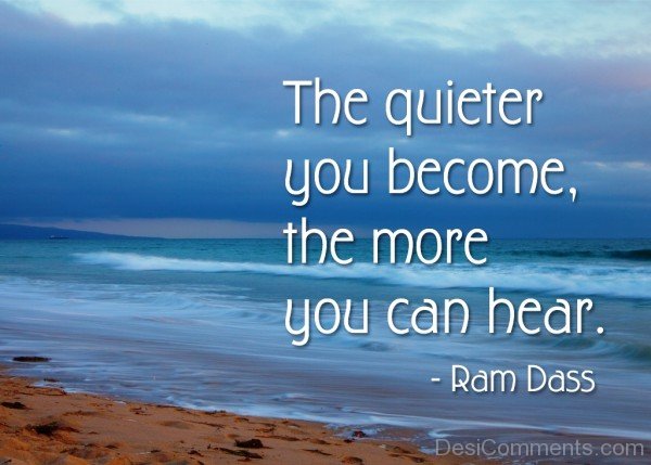 The quieter you become the more you can hear-dc018115