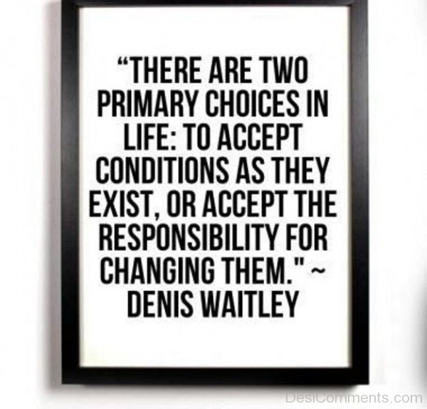 There Are Two Primary Choices In Life