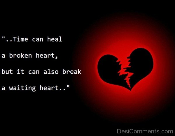 Time Can Heal A Broken Heart