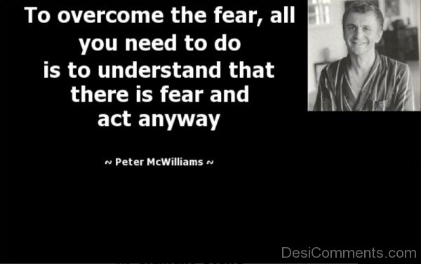 To Overcome The Fear