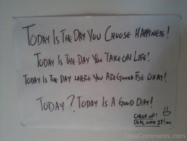 Today is the day you choose happines