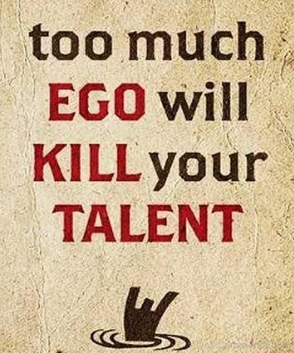 Too Much Ego Will KIll Your Talent-DC50
