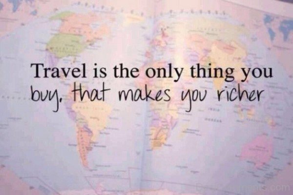 Travel Is The Only Thing You-as14313DESI49