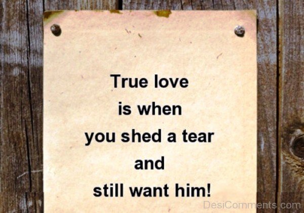 True Love Is When You Shed A Tear