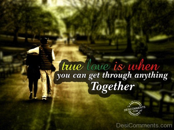 True Love Is When,You Can Get Through Anything Together - 41