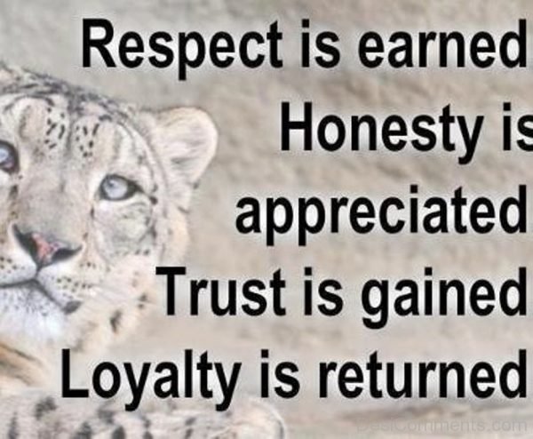 Trust is gained Loyalty is returned