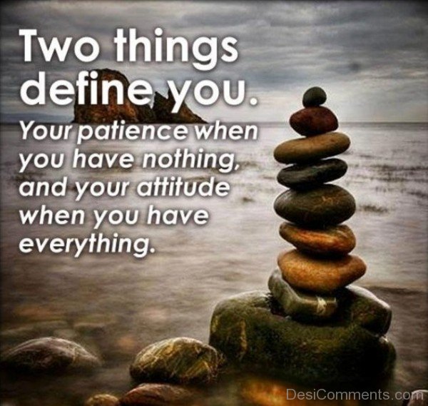 Two Things Define You  Attitude And Patience