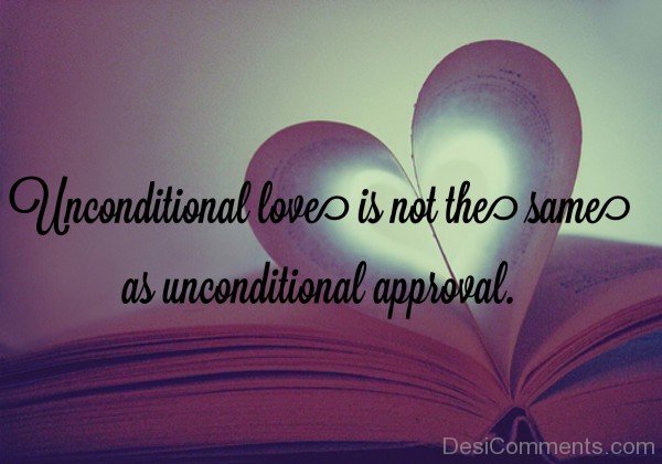 Unconditional Love Is Not The Same As Unconditional Approval-DC032DC16
