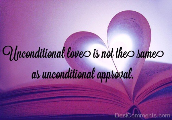 Unconditional Love Is Not The Same As Unconditional Approval-dc417