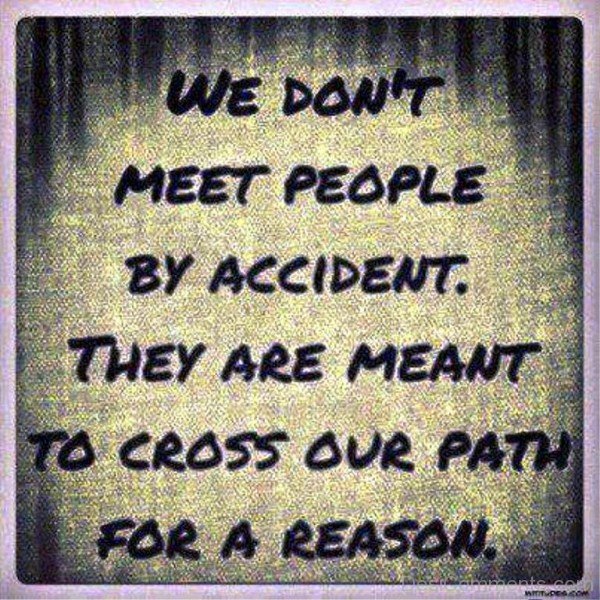 We Don't Meet People By Accident-io927DC01020