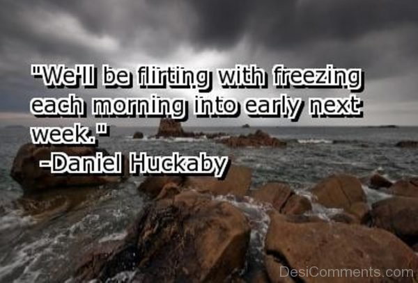 We Shall Be Flirting With Freezing Each Morning