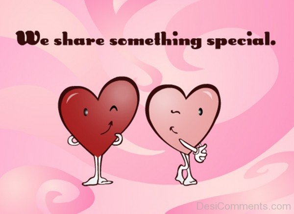 We Share Something Special