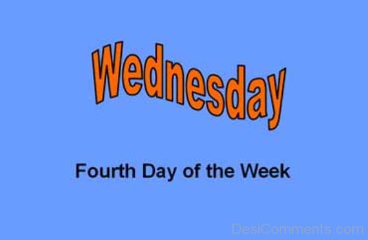 Wednesday – Fourth Day Of The Week