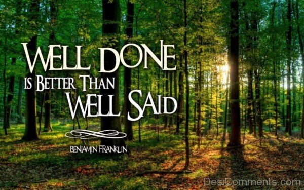 Well done is better than well said-dc018132