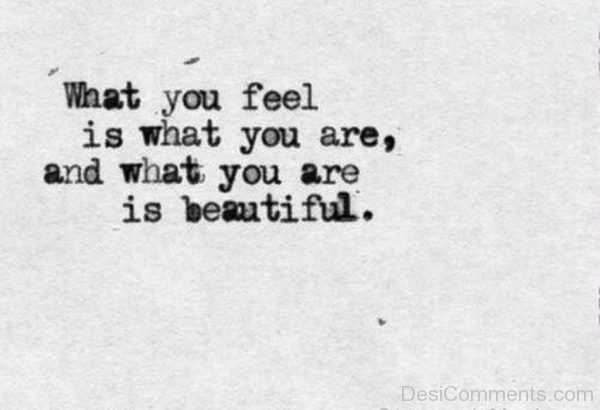 What You Feel Is What You Are