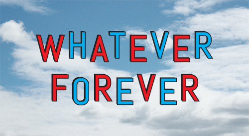 Whatever – Forever