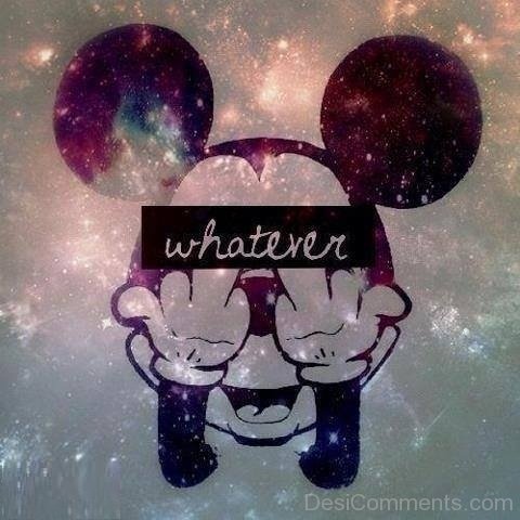 Whatever – Mickey Mouse
