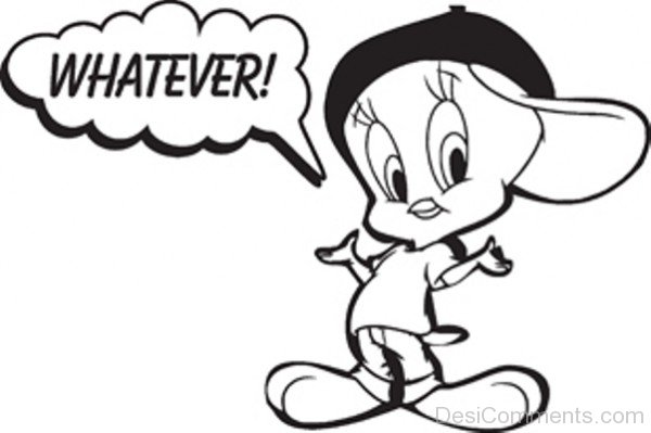 Whatever – Tweety