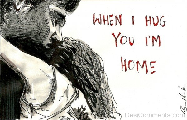 When I Hug You I’m Home