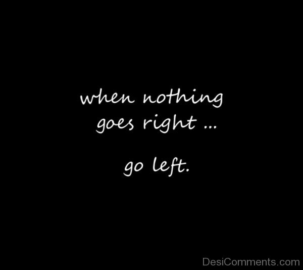 When Nothing Goes Right.. Go Left-DC0DC0423