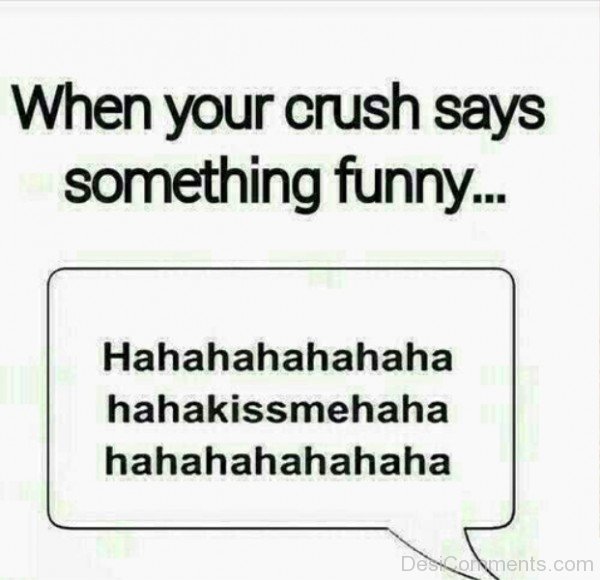 When Your Crush Says Something Funny
