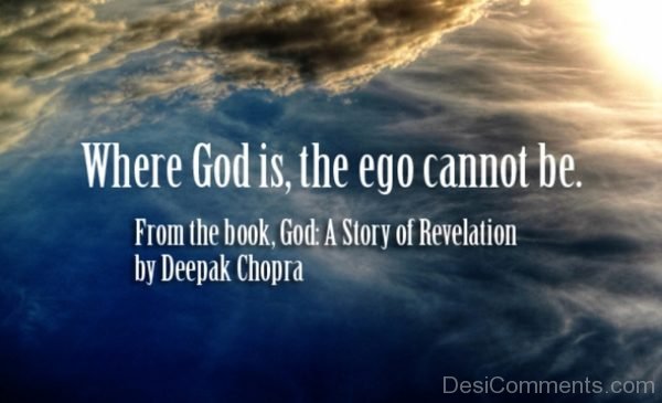 Where God Is The Ego Cannot Be