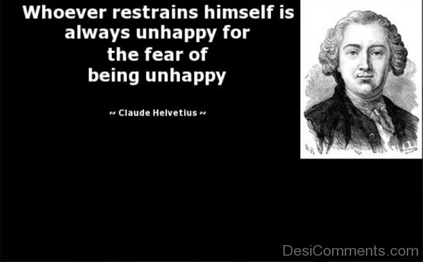 Whoever Restrains Himself Is Always Unhappy